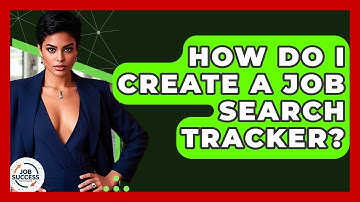 How Do I Create A Job Search Tracker? - Job Success Network