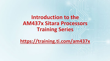 Introduction to AM437x Sitara Processors Training Series