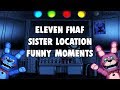 Funny Moments: Eleven-Five Night's At Freddy's Sister Location.