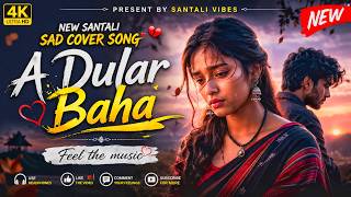 A Dular Baha female Version New Santali Sad Cover Song 2026  Santali Vibes  Heart Touching Song