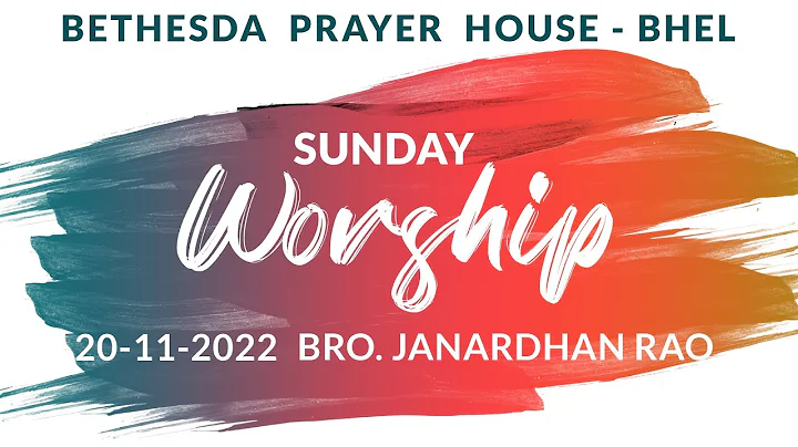 SUNDAY WORSHIP | 20-11-2022 | BRO. JANARDHAN RAO | BETHESDA PRAYER HOUSE - BHEL