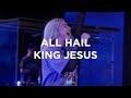 All Hail King Jesus | Josie Buchanan | Bethel Church
