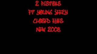 Closed Eyes - 2 Pistols Ft Young Jeezy *New 2008*