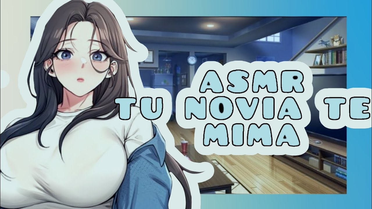 //ASMR//  tu novia te mima 💅💓🌸
