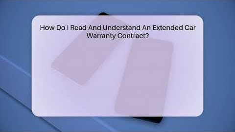 How Do I Read And Understand An Extended Car Warranty Contract? - Talking Tech Trends