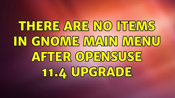 Unix & Linux: There are no items in GNOME main menu after openSuse 11.4 upgrade