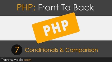 PHP Front To Back [Part 7] - Conditionals & Comparison