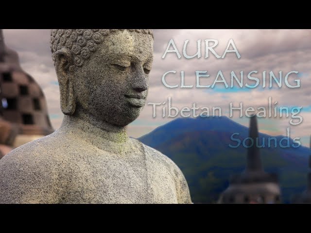 Tibetan Healing Sounds: Cleans the Aura and Space. Removes all negative energy class=