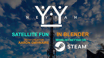 Neyyah Game Devlogs / Satellite Fun in Blender (plus Neyyah build sneak peek!!)