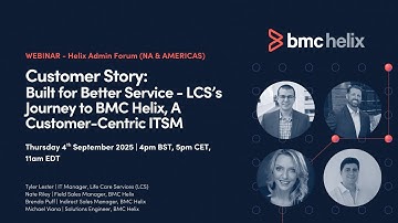 Webinar:  Built for Better Service - LCS’s Journey to BMC Helix, A Customer-Centric ITSM