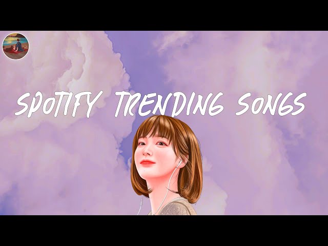 Spotify trending songs 🎧 Spotify playlist 2024 ~ Good songs to add your playlist class=