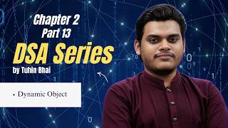 Dynamic Objects in C++ (Last Part of Chapter 2) | DSA Series by Tuhin Bhai | Part 13
