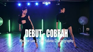 DEBUT - COBRAH | Monroe Lee X Che Yubina Choreography | CHEDO Workshops