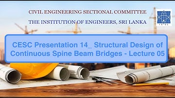 CESC Presentation 14 - Structural Design of Continuous Spine Beam Bridges - Lecture 05