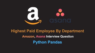 Window Function in Pandas - Highest Paid Employee By Department - Amazon, Asana Interview Question