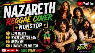 NAZARETH REGGAE COVER NONSTOP | Love Hurts, Dream On & More | Positive Roots