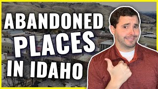 Top 7 Abandoned Places in Idaho