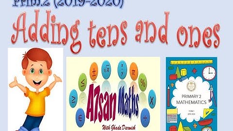 Prim. 2 math ( adding tens and ones) 2019-2020 الصف الثاني الابتدائي ماث المنهج الجديد