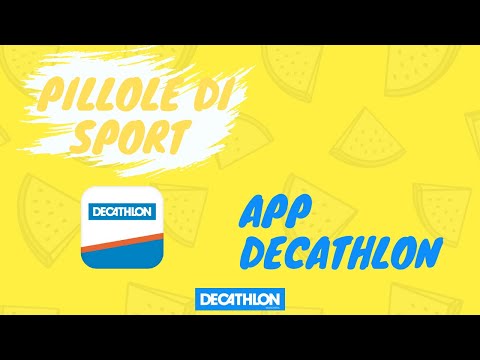 PILLOLE DI SPORT - COME FUNZIONA L' APP DECATHLON?