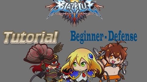 Blazblue ChronoPhantasma - Tutorial Beginner Defense