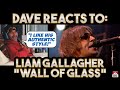 Dave&#39;s Reaction: Liam Gallagher — Wall of Glass