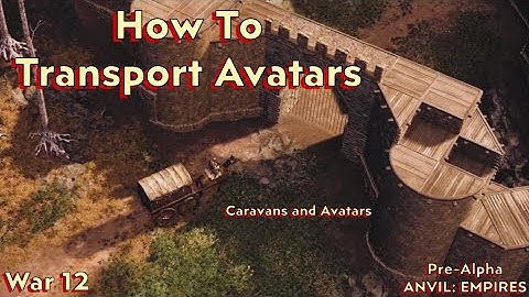 Anvil: Empires - Pre-Alpha - War 12 - 7 - How To Transport Avatars