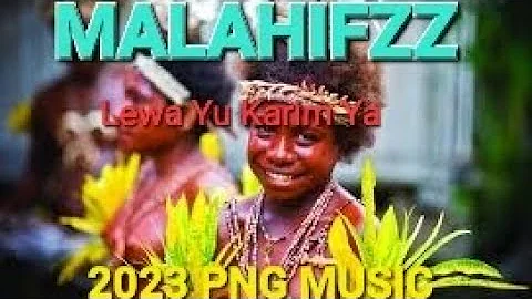 MALAHIFFZ - Lewa yu Karim ya 2023 PNG LATEST MUSIC