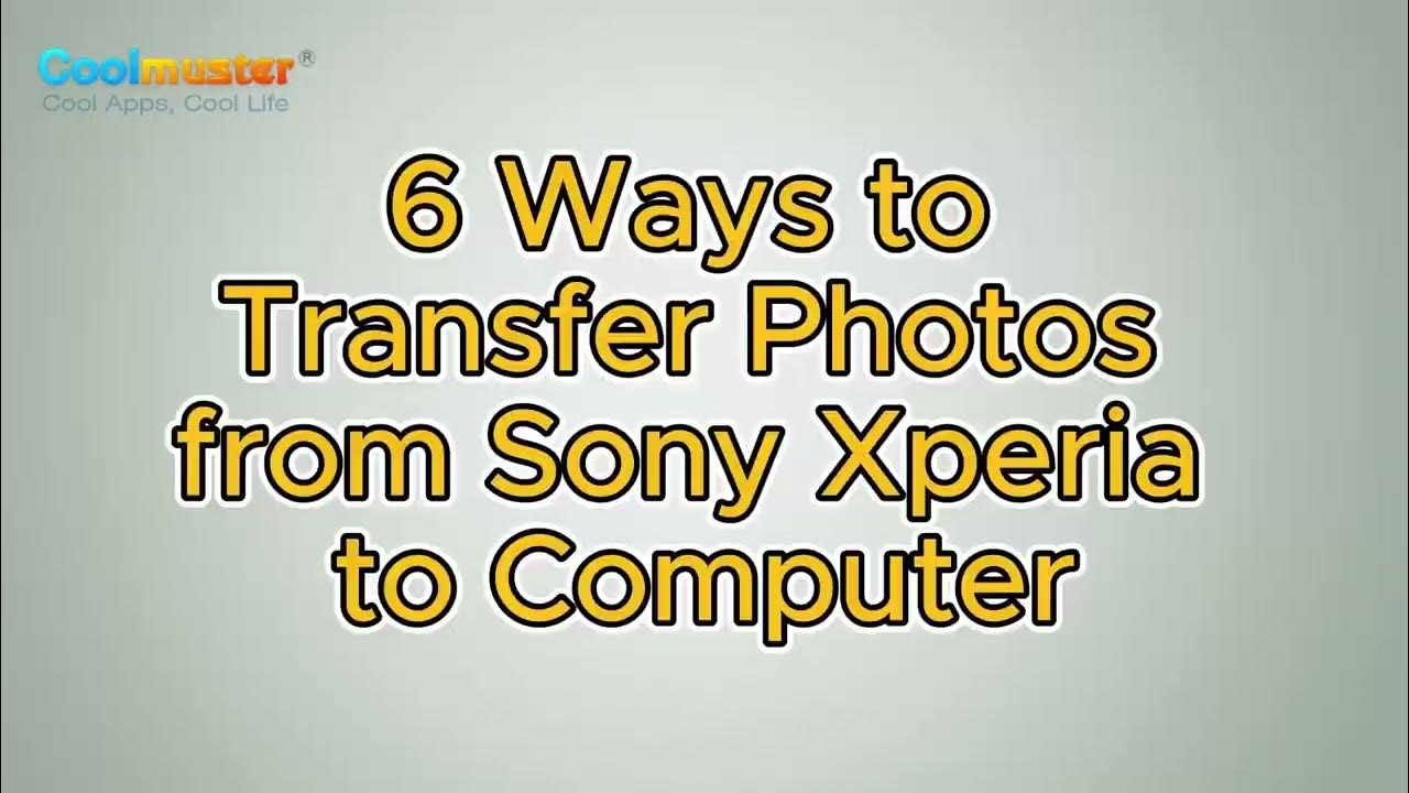 how-to-transfer-photos-from-sony-xperia-to-computer-6-ways-youtube