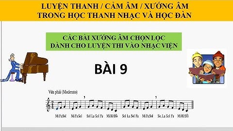 Luyện thanh | Cảm âm | Bài 9 Luyện xướng âm từ cơ bản đến nâng cao|Luyện thi xướng âm vào nhạc viện