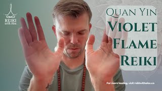 Violet Flame Reiki – Distance Energy Healing with help from Quan Jin