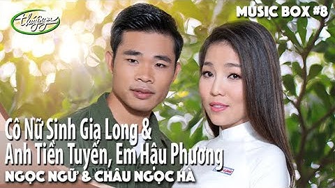 Ngọc Ngữ & Châu Ngọc Hà | Cô Nữ Sinh Gia Long & Anh Tiền Tuyến, Em Hậu Phương