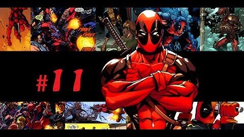 DEADPOOL Part 11