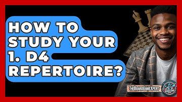 How To Study Your 1. D4 Repertoire? - The Board Game Xpert