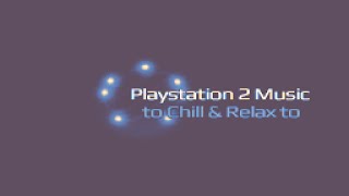 Playstation 2 Music To Chill Relax To Calm Ps2 6 Hour Mega-Mix