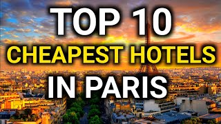 Top 10 Cheapest Hotels in Paris | Budget Friendly Stay in Paris | Cheap Paris hotels | Paris Hotels