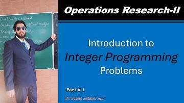 1. Integer Programming Problems|| Basic Definitions, Mix, Pure, 0-1 I.P.P ||Operations Research -II
