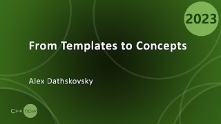 From Templates to Concepts: Metaprogramming in C++  Alex Dathskovsky  CppNow 2023