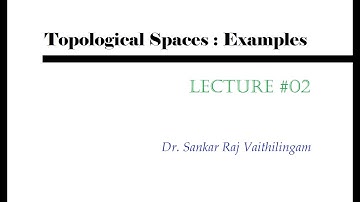 Topology Lecture 02 : Topological Spaces - Examples