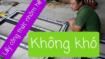 Chỉ cần xem video này các bạn có thể tự tính được công thức trừ cửa của tất cả các loại nhôm hệ 55