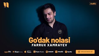 Farrux Xamrayev - Go'dak nolasi (audio)