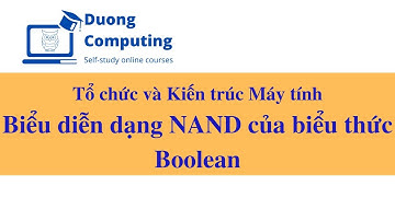 TC&KTMT - IT012 - PH002 - Biểu diễn dạng NAND của biểu thức Boolean