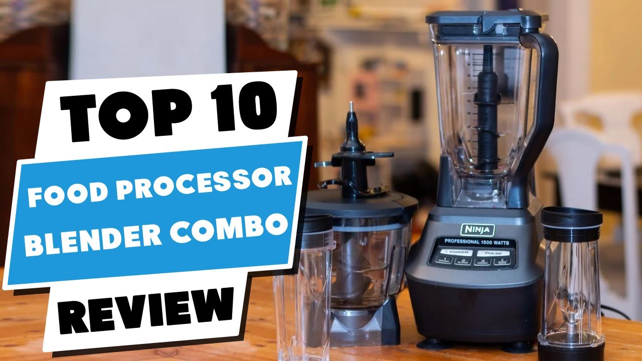 Top 10 Best Food Processor Blender Combo (2023) 