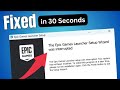 Fix Epic Games Launcher Setup Wizard Ended Prematurely ( in 30 Seconds )