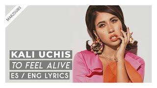 Kali Uchis - to feel alive // Lyrics - Letra