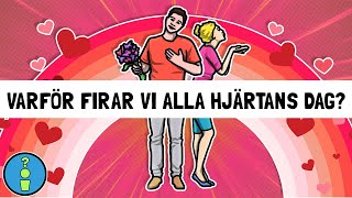 VARFÖR FIRAR VI ALLA HJÄRTANS DAG?