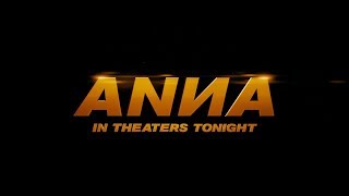 ANNA - Now Playing In Theaters