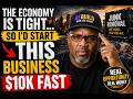 The Economy Is Tight… So I’d Start THIS Business Today ($10K Fast) | Epi 25