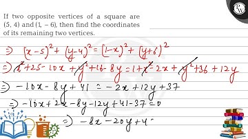 If two opposite vertices of a square are W \( (5,4) \) and \( (1,-6) \), then find the coordinat...