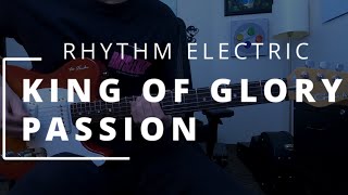 King of Glory - Passion || RHYTHM ELECTRIC + HELIX