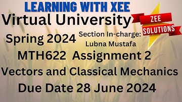 MTH622 Vectors and Classical Mechanics Assignment 2 Spring 2024 Virtual University of Pakistan